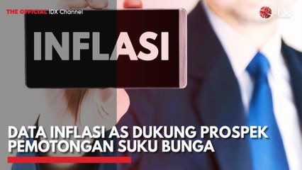 Data Inflasi AS Dukung Prospek Pemotongan Suku Bunga