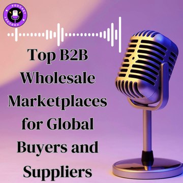 Top B2B Wholesale Marketplaces for Global Buyers and Suppliers