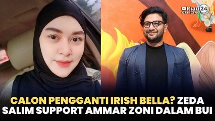 Calon Pengganti Irish Bella? Zeda Salim Support Ammar Zoni dalam Bui