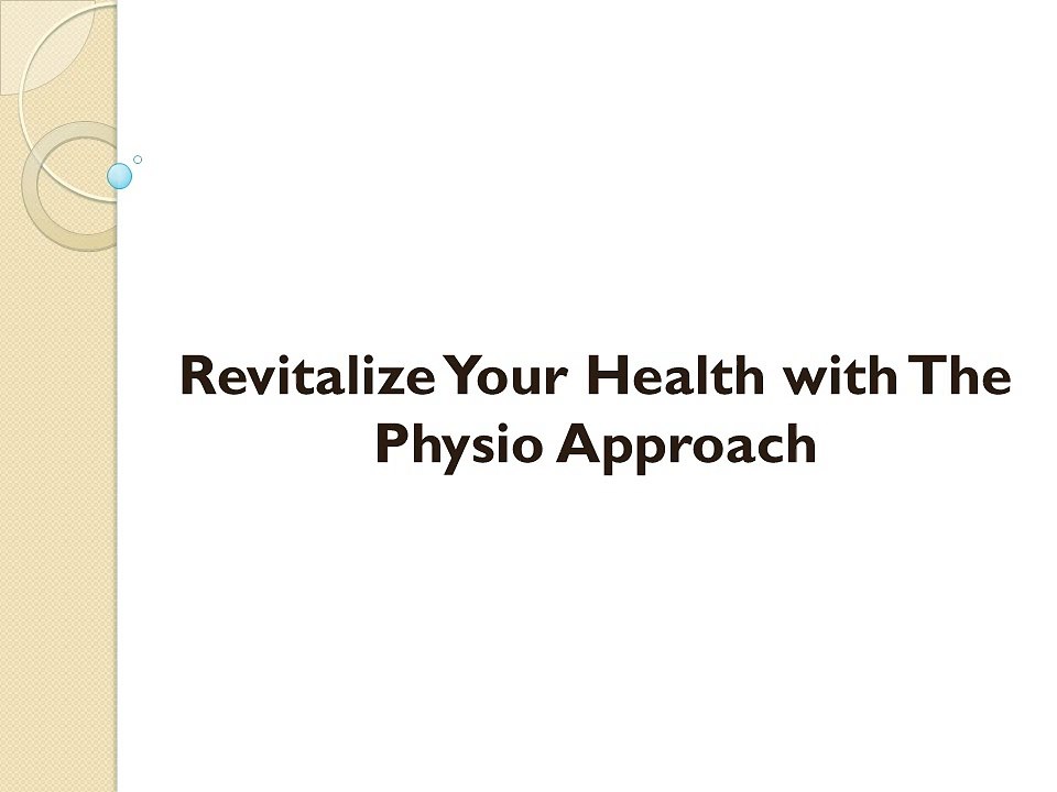 Revitalize Your Health with The Physio Approach