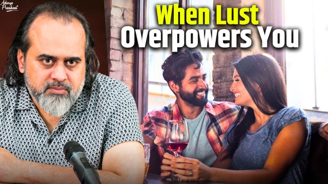 When lust overpowers you || Acharya Prashant, with IIT-Hyderabad (2022)