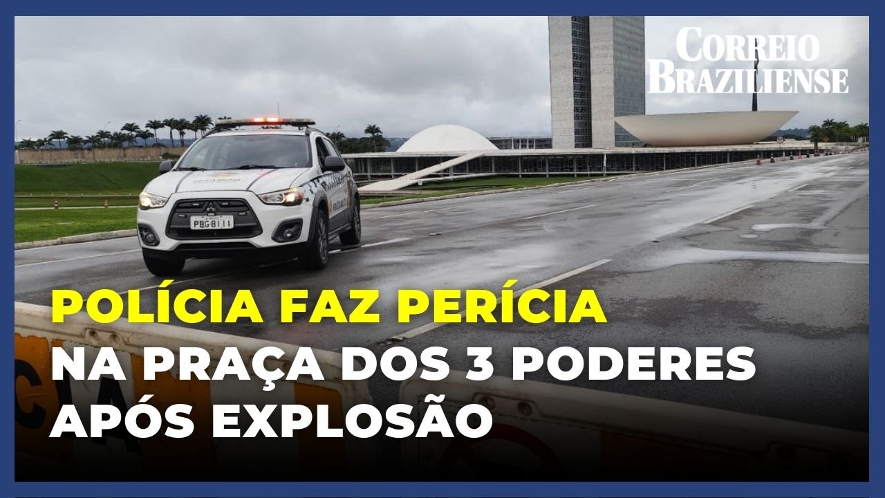 PCDF faz perícia na Praça dos Três Poderes após explosões