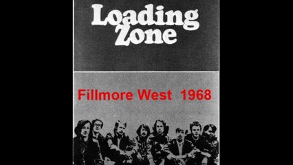 The Loading Zone - bootleg Fillmore Auditorium, SF, CA, 10-02-1968