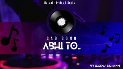 Abhi To - Official Sad Love Song 2024 | Harpal Dhiman | Heart Touching Hindi Breakup Song