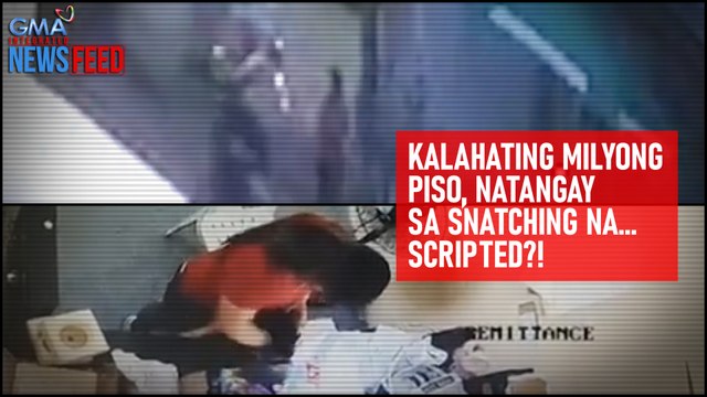 Kalahating milyong piso, natangay sa snatching na... scripted?! | GMA Integrated Newsfeed