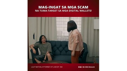 Lilet Matias, Attorney-at-Law: Mag-ingat sa mga scam na tuma-target ng digital wallets (Episode 184)
