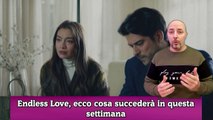 Endless Love, ecco cosa succederà in questa settimana