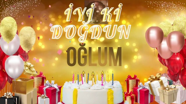 OĞLUM - Doğum Günün Kutlu Olsun Oğlum