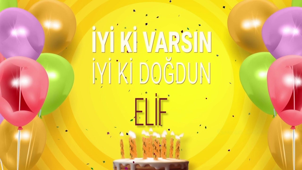 İyi ki doğdun ELiF - İsme Özel Doğum Günü Şarkısı Elif #Elif