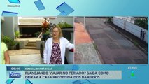 Saiba como deixar sua casa protegida contra ação dos bandidos e viajar com tranquilidade nesse feriado