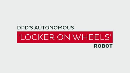 UK first as DPD launch autonomous ‘locker on wheels' robot deliveries in Milton Keynes