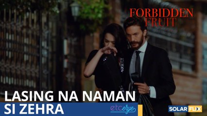 Kemal, tinulungan ang lasing na si Zehra ¦ Recap Ep 57 ¦ Forbidden Fruit Pinoy