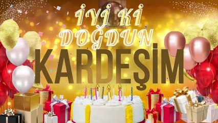 KARDEŞiM - Doğum Günün Kutlu Olsun Kardeşim #kardeşim