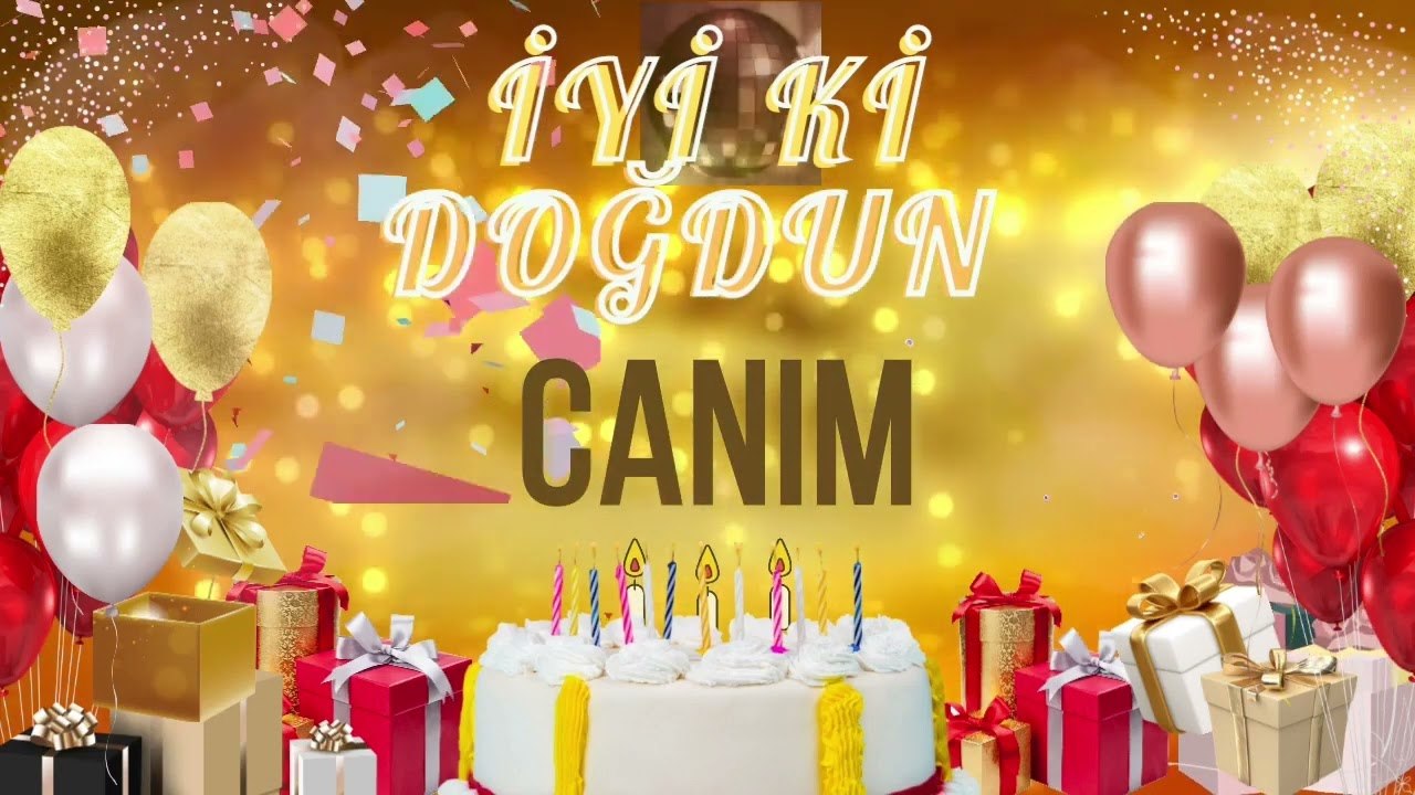 CANIM - Doğum Günün Kutlu Olsun Canım