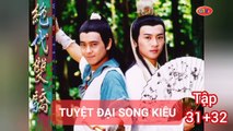 Tập 31 ; 32 | Tuyệt Đại Song Kiêu (1999) Lồng Tiếng