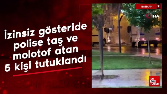 Batman'da izinsiz gösteride polise taş ve molotof atan 5 kişi tutuklandı