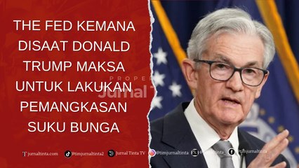 Kemana Presiden The Fed Ketika Donald Trump Memiliki Kebijakan Gila