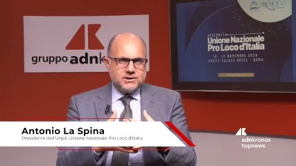 La Spina (Unpli): "Pro Loco presidio del territorio, punto di riferimento per residenti e turisti"