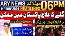 ARY News 6 PM Prime Time Headlines | 16th Nov 2024 | Maryam Nawaz Ka Ilaaj Pakistan Mein Mumkin