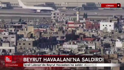 İsrail Lübnan’da Beyrut Havaalanı’na saldırı düzenledi