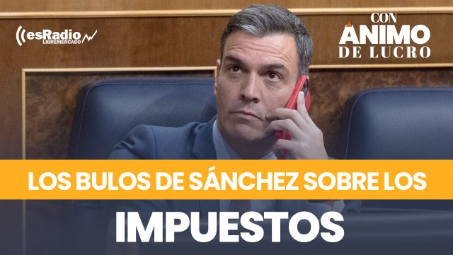 Todos los bulos de Sánchez sobre los impuestos: Cuánto nos los ha subido y quiénes pagan más