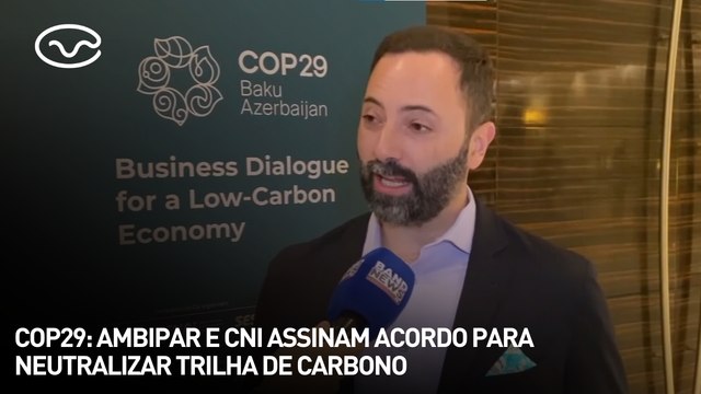 COP29: Ambipar e CNI assinam acordo para neutralizar trilha de carbono