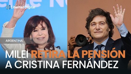 El Gobierno de Milei retira la pensión de expresidenta a Cristina Fernández