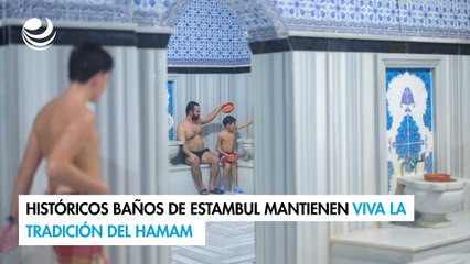 Históricos baños de Estambul mantienen viva la tradición del hamam