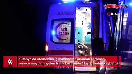 Kütahya'da feci kaza! Otomobil ile iş makinası çarpıştı: 1 ölü, 4 yaralı