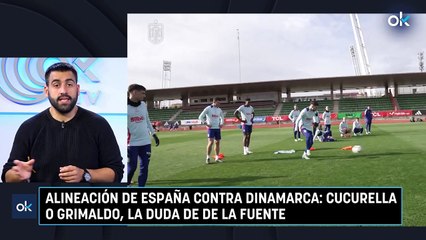 Alineación de España contra Dinamarca: Cucurella o Grimaldo, la duda de De la Fuente
