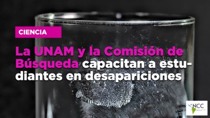 La UNAM y la Comisión de Búsqueda capacitan a estudiantes en desapariciones