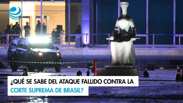 ¿Qué se sabe del ataque fallido contra la corte suprema de Brasil?