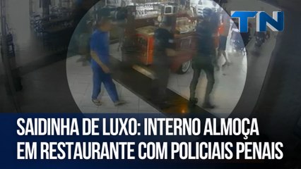 Interno almoça em restaurante com policiais penais no ES