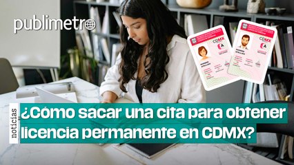 ¿Cómo sacar una cita para obtener licencia permanente en CDMX?