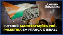 Partida entre França e Israel é marcada por briga de torcidas e manifestações pró-Palestina