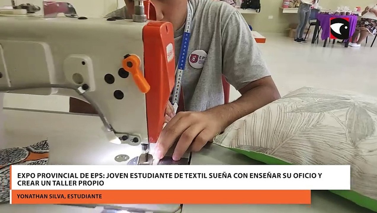 Expo Provincial de EPS: Joven Estudiante de Textil Sueña con Enseñar su Oficio y Crear un Taller PropioN TALLER PROPIO