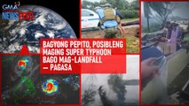 Bagyong Pepito, posibleng maging super typhoon bago mag-landfall — PAGASA | GMA Integrated Newsfeed