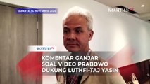 Komentar Ganjar Soal Video Prabowo Dukung Ahmad Luthfi-Taj Yasin di Pilkada Jateng