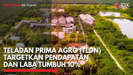 Teladan Prima Agro (TLDN) Targetkan Pendapatan dan Laba Tumbuh 10%