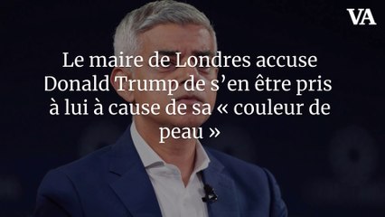 Le maire de Londres accuse Donald Trump de s’en être pris à lui à cause de sa « couleur de peau »