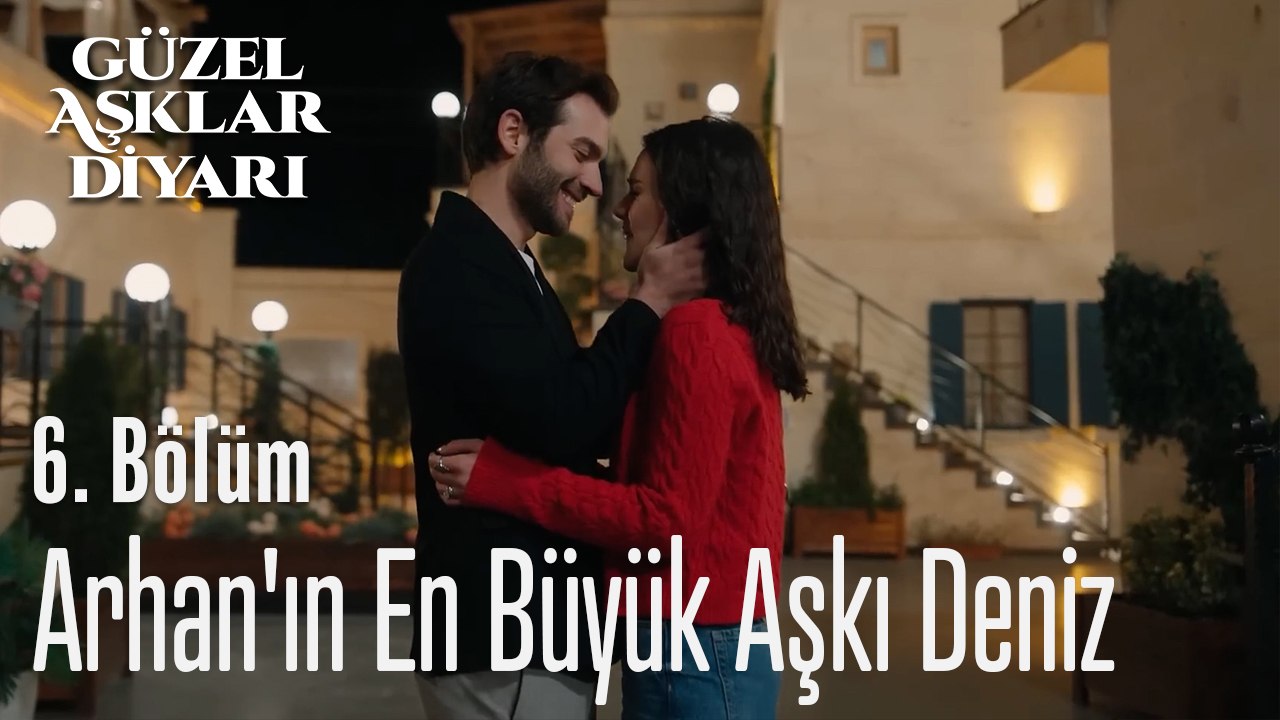 Arhan'ın En Büyük Aşkı Deniz - Güzel Aşklar Diyarı 6. Bölüm (FİNAL)