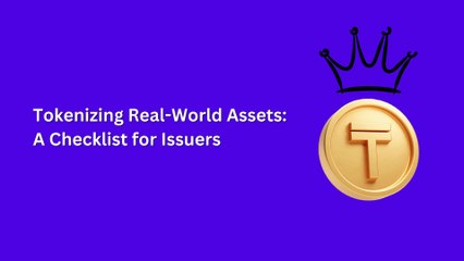 Tokenizing Real-World Assets A Checklist for Issuers