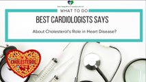 What Do the Best Cardiologists Say About Cholesterol's Role in Heart Disease