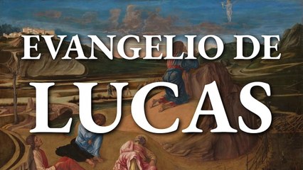 Evangelio de Lucas - La Biblia | Nuevo Testamento