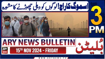 ARY News 3 PM News Bulletin | 15th Nov 2024 | Smog in India!