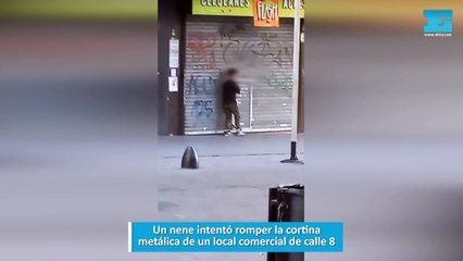 Un nene intentó romper la cortina metálica de un local comercial de calle 8