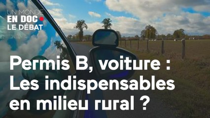 Un monde en doc - Permis B, voiture : Les indispensables en milieu rural ?