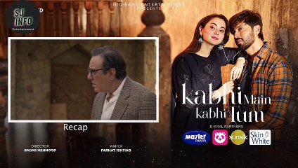 Kabhi Main Kabhi Tum - Episode 9 | Fahad Mustafa & Hania Aamir | SJ Info Entertainment