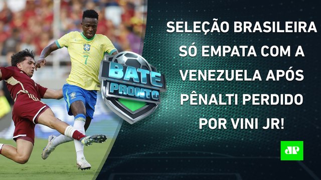 Brasil DECEPCIONA contra a Venezuela em jogo com PÊNALTI PERDIDO por Vinicius Júnior! | BATE-PRONTO