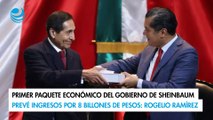 Primer Paquete Económico de Sheinbaum proyecta ingresos por 8 billones: Ramírez de la O